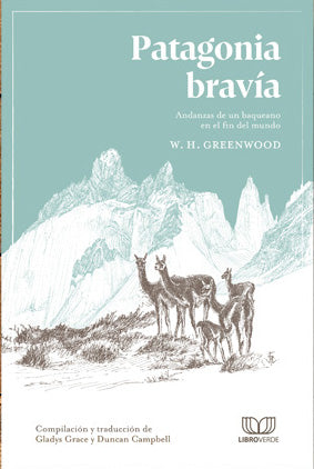 Patagonia Bravía - William H. Greenwood - Libro Verde