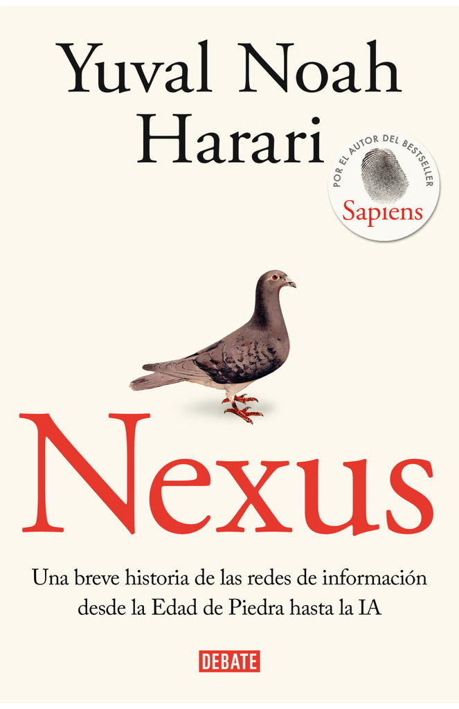 Nexus. Una breve historia de las redes de información desde la Edad de Piedra hasta la IA - Yuval Noah Harari - Debate