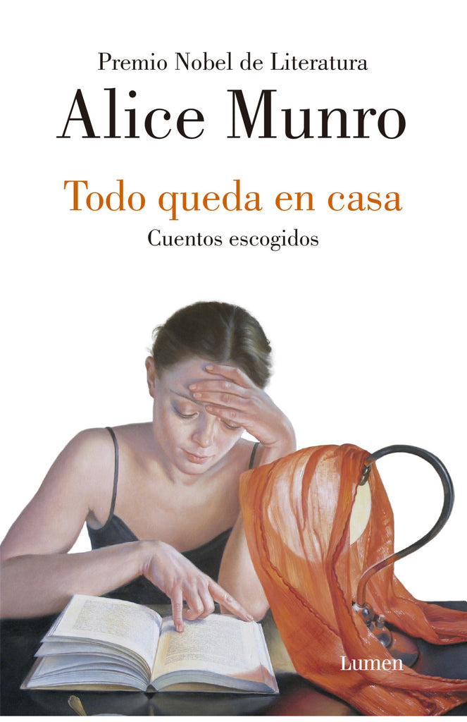 Todo queda en casa: Cuentos escogidos - Alice Munro - Lumen