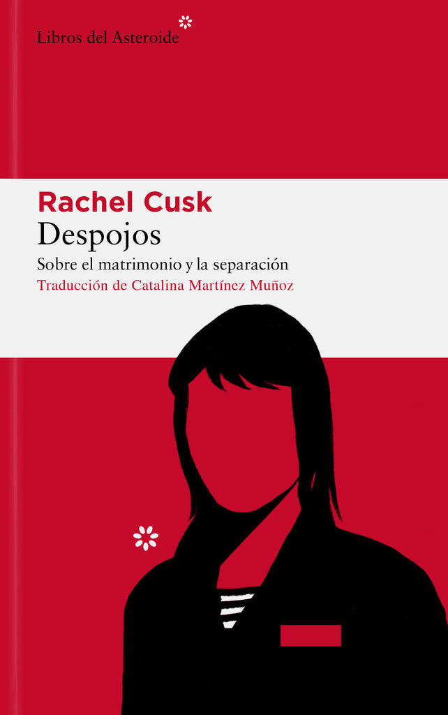 Despojos: Sobre el matrimonio y la separación - Rachel Cusk - Libros del Asteroide