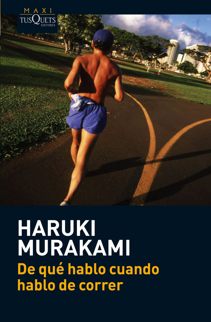 De qué hablo cuando hablo de correr - Haruki Murakami - Maxi Tusquets