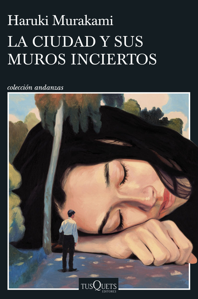 La ciudad y sus muros inciertos - Haruki Murakami - Tusquets