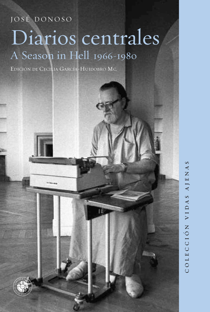 Diarios Centrales. A Season in Hell 1966-1980 - José Donoso - UDP