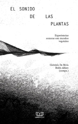 El Sonido de las Plantas - Gabriela de Mola - Libro Verde