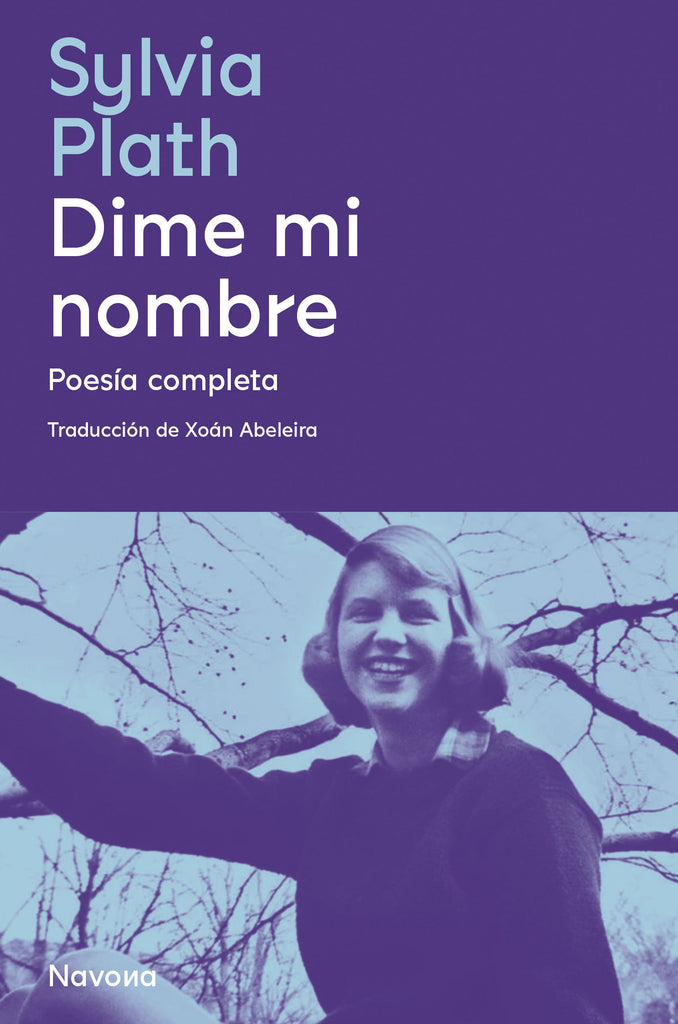 Dime mi nombre: Poesía completa - Sylvia Plath - Navona