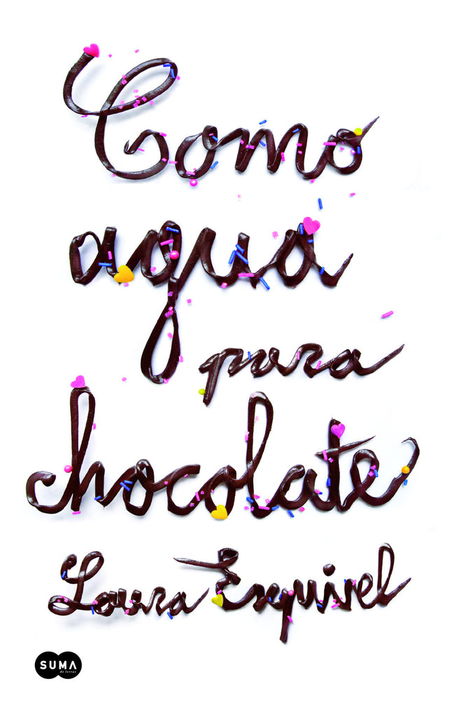 Como agua para chocolate - Laura Esquivel - Suma de Letras