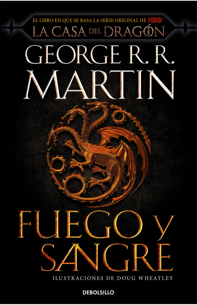 Fuego y sangre (Canción de hielo y fuego): 300 años antes de Juego de tronos. Historia de los Targaryen - George R.R. Martin - DEBOLS!LLO