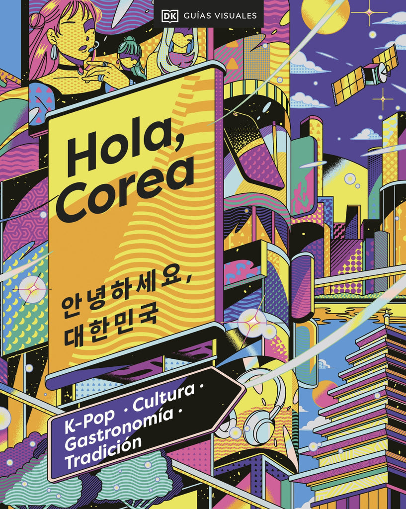 Hola, Corea (Viajes para regalar): K-pop, cultura, gastronomía, tradición - DK - DK