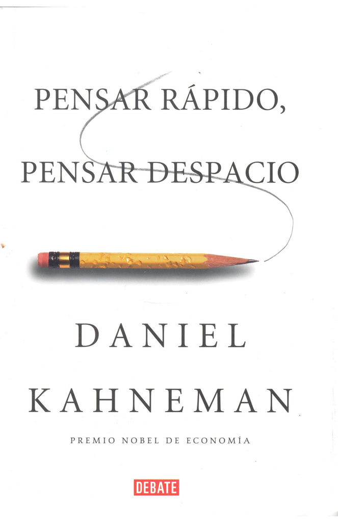 Pensar rapido, pensar despacio - Daniel Kahneman - Debate