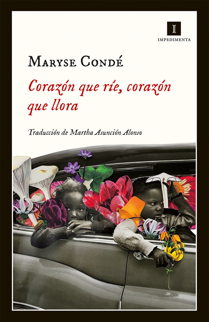 Corazón que ríe, corazón que llora - Maryse Condé - Impedimenta