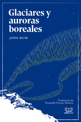 Glaciares y auroras boreales - John Muir - Libro Verde