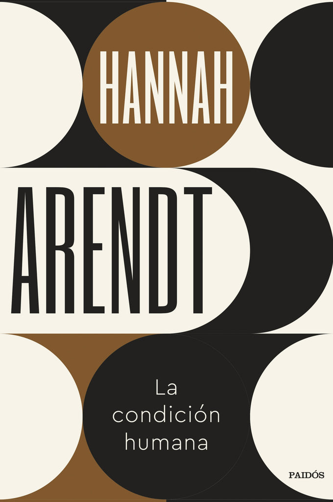 La condición humana - Hannah Arendt - PAIDÓS