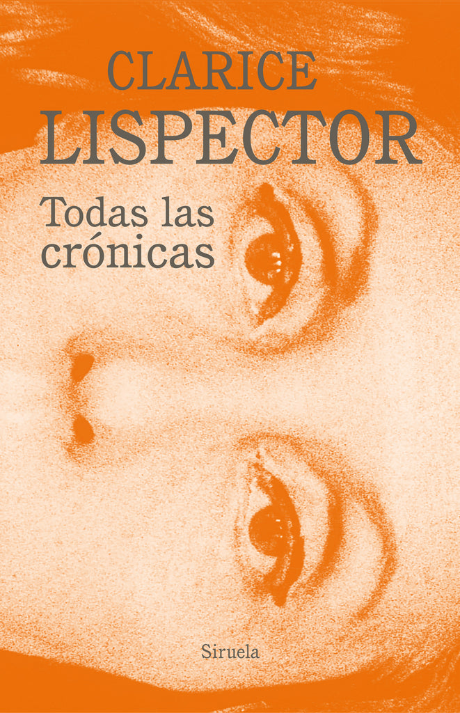 Todas las crónicas - Clarice Lispector - Siruela