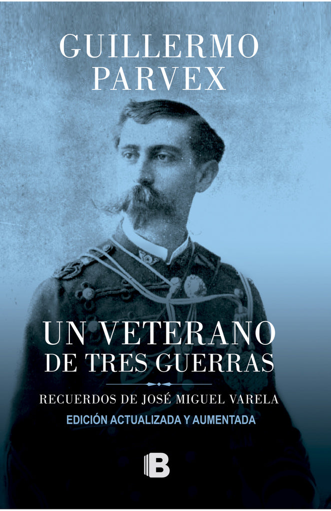 Un Veterano de Tres Guerras - Guillermo Parvex - Ediciones B