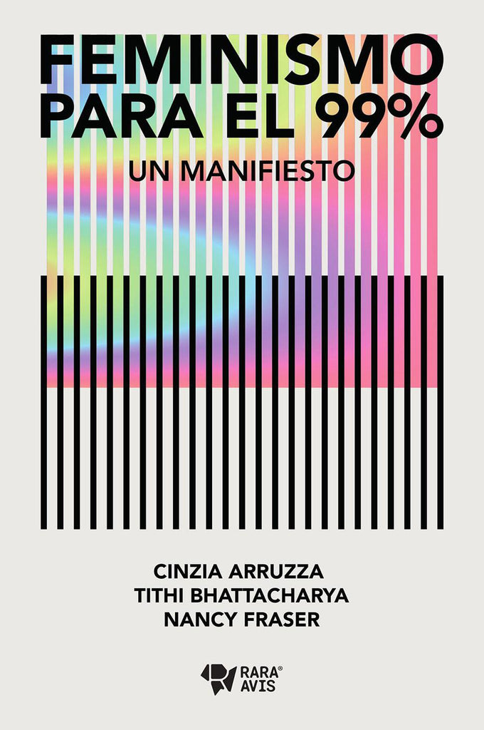 Feminismo para el 99%. Un manifiesto - Cinzia Arruzza - Rara Avis