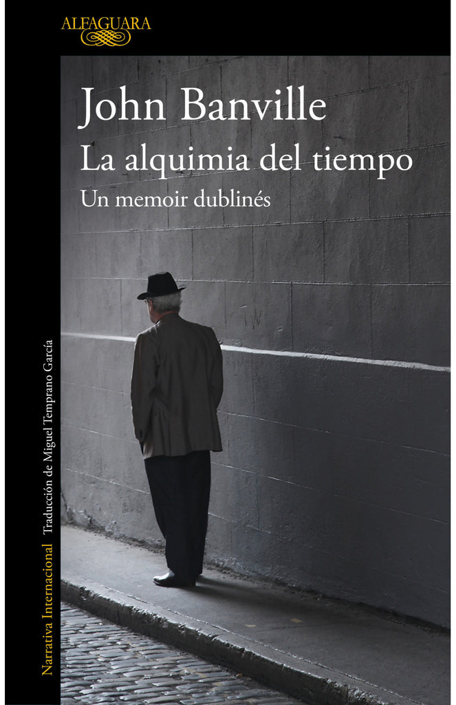 La alquimia del tiempo. Un memoir dublinés - John Banville - Alfaguara