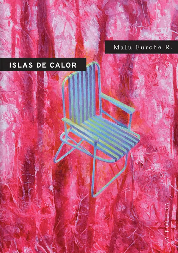 Islas de calor - Malú Furche - La Pollera