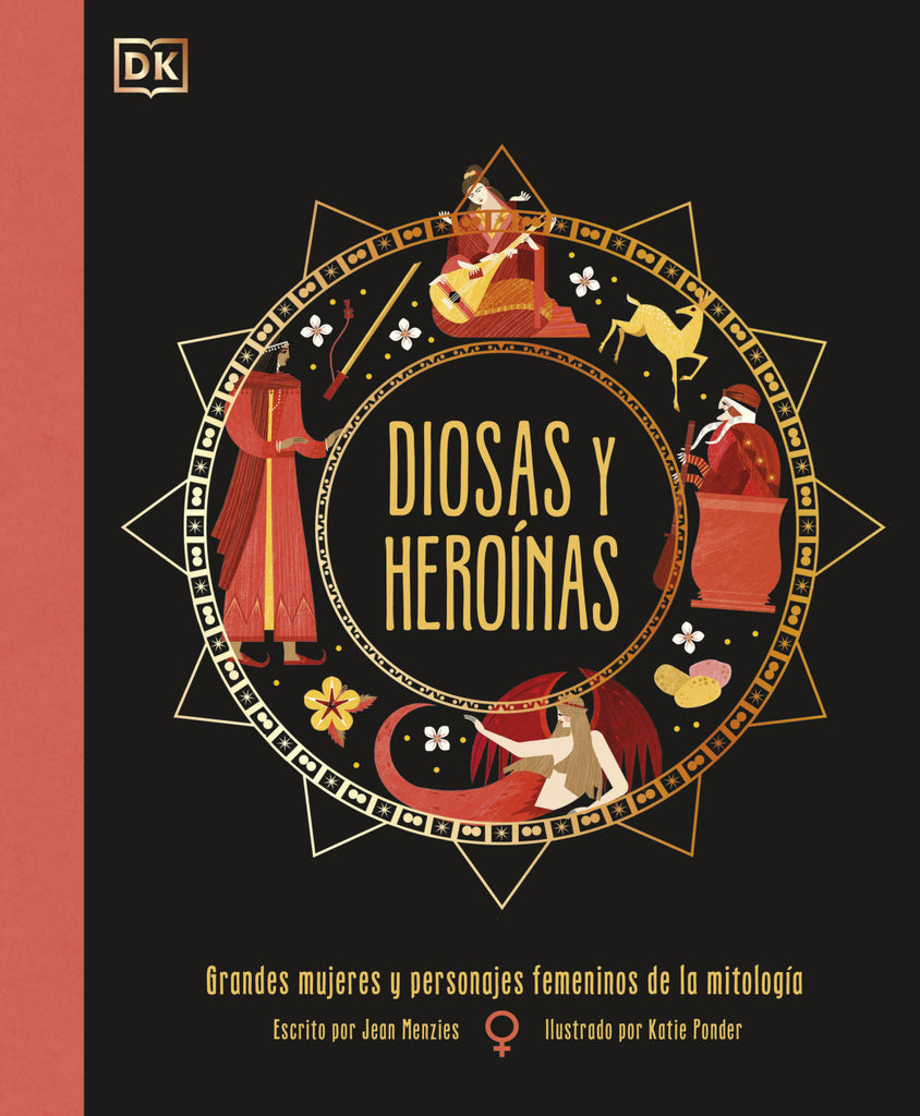 Diosas y heroínas: Grandes mujeres y personajes femeninos de la mitología - Jean Menzies - DK