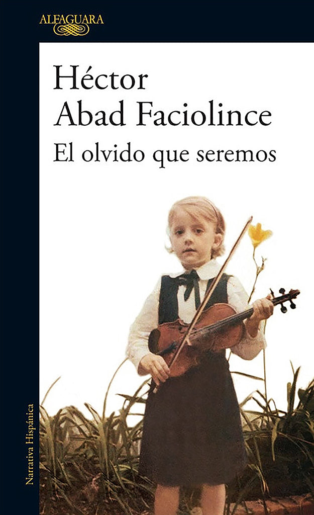 Biografía El olvido que seremos Alfaguara año publicación 2006 324 páginas