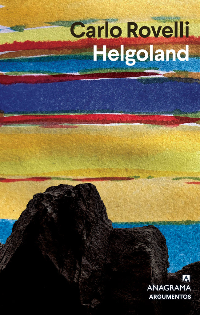 Helgoland - Carlo Rovelli - Anagrama Argumentos