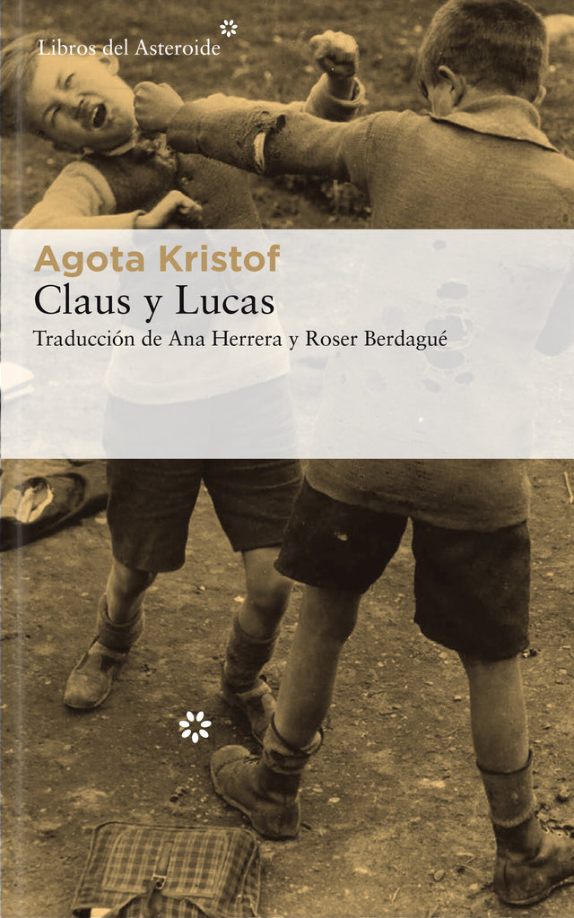 Claus y Lucas - Ágota Kristóf - Libros del Asteroide