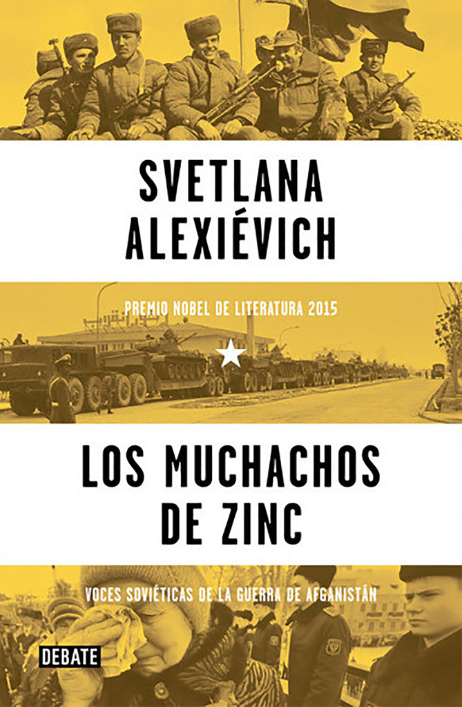 No Ficción Los muchachos de zinc. Voces soviéticas de la guerra de Afganistán Debate año publicación 1989 336 páginas