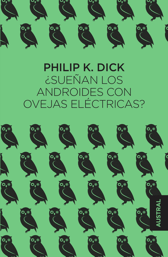 ¿Sueñan los androides con ovejas eléctricas? - Philip K. Dick - Austral Chile