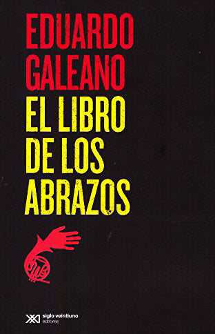 El libro de los abrazos - Eduardo Galeano - Siglo XXI