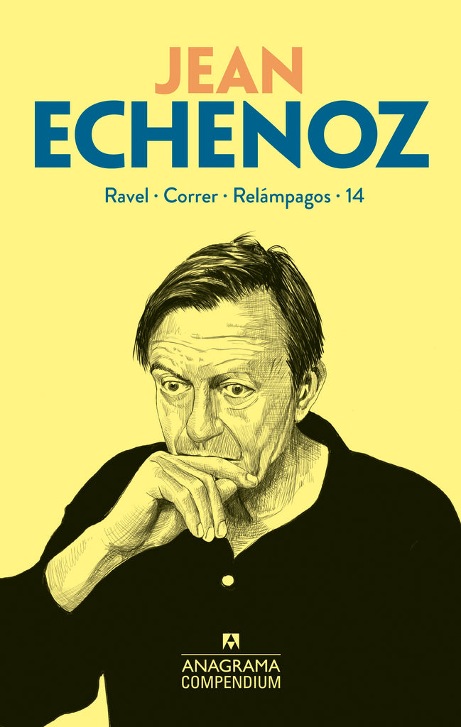 Jean Echenoz: Ravel / Correr / Relámpagos / 14 - Jean Echenoz - Anagrama Compendium