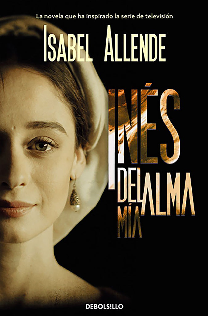 Novela Inés del alma mía DEBOLS!LLO año publicación 2006 352 páginas