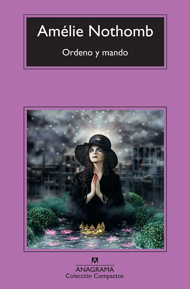 Ordeno y mando - Amélie Nothomb - Anagrama Compactos