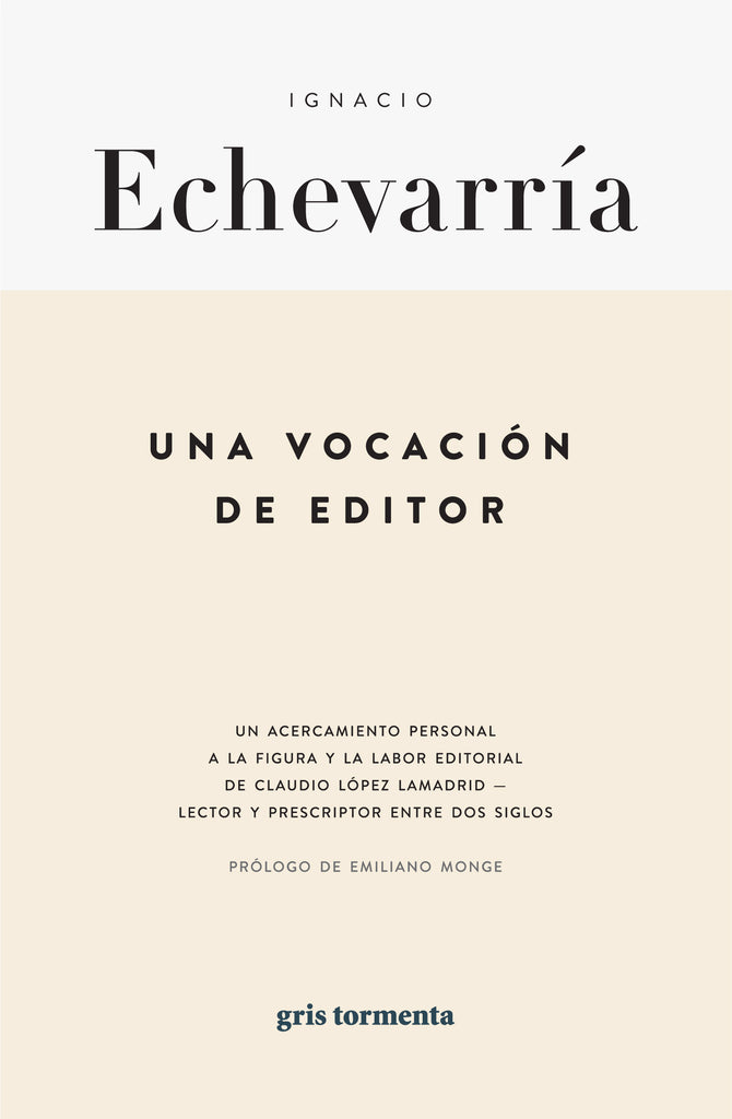 Una vocación de editor - Ignacio Echevarría - Gris Tormenta