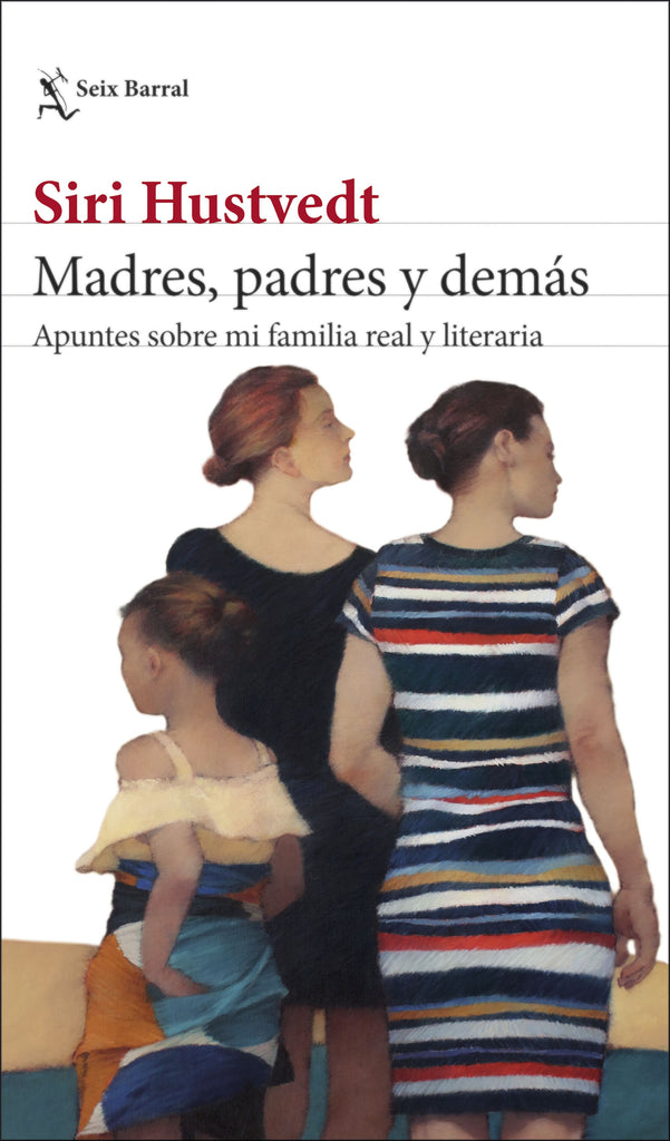 Madres, padres y demás - Siri Hustvedt - Seix Barral