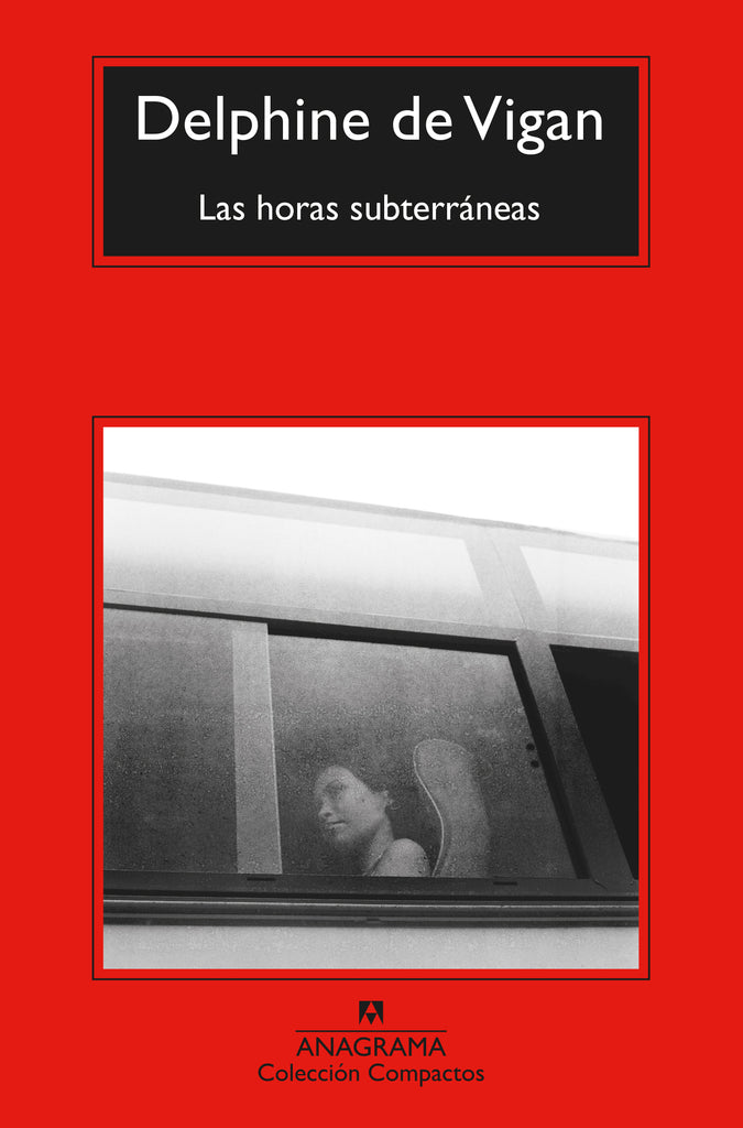 Las horas subterráneas - Delphine de Vigan - Anagrama Compactos