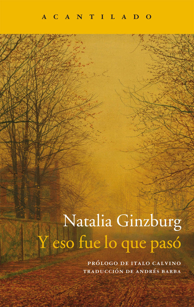 Y eso fue lo que pasó - Natalia Ginzburg - Acantilado