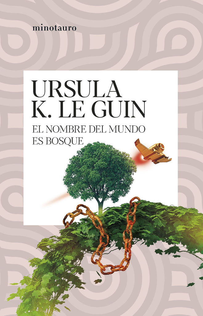 El nombre del mundo es Bosque - Ursula K. Le Guin - Minotauro