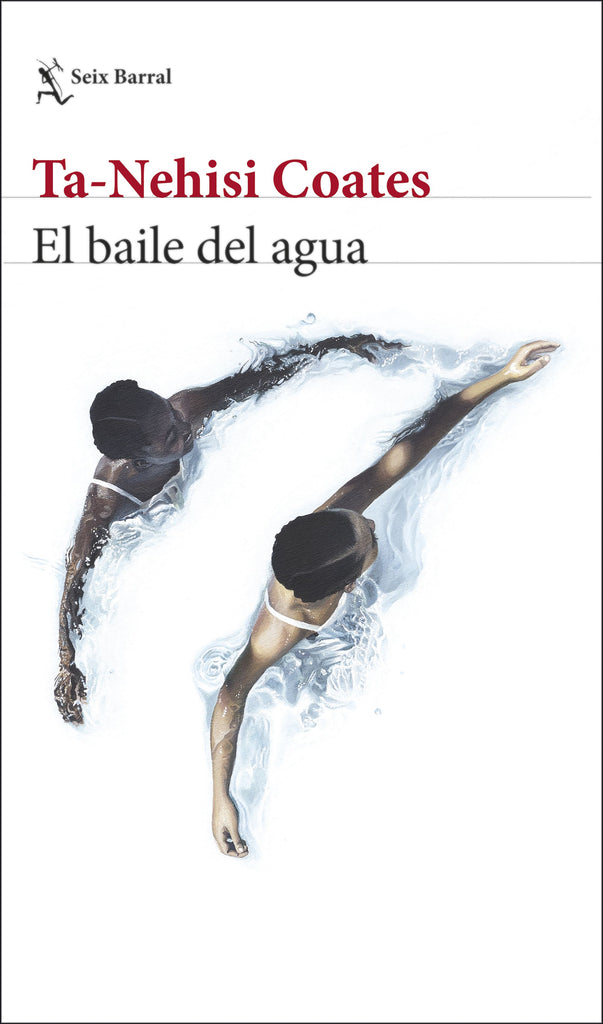 El baile del agua - Ta-Nehisi Coates - Seix Barral