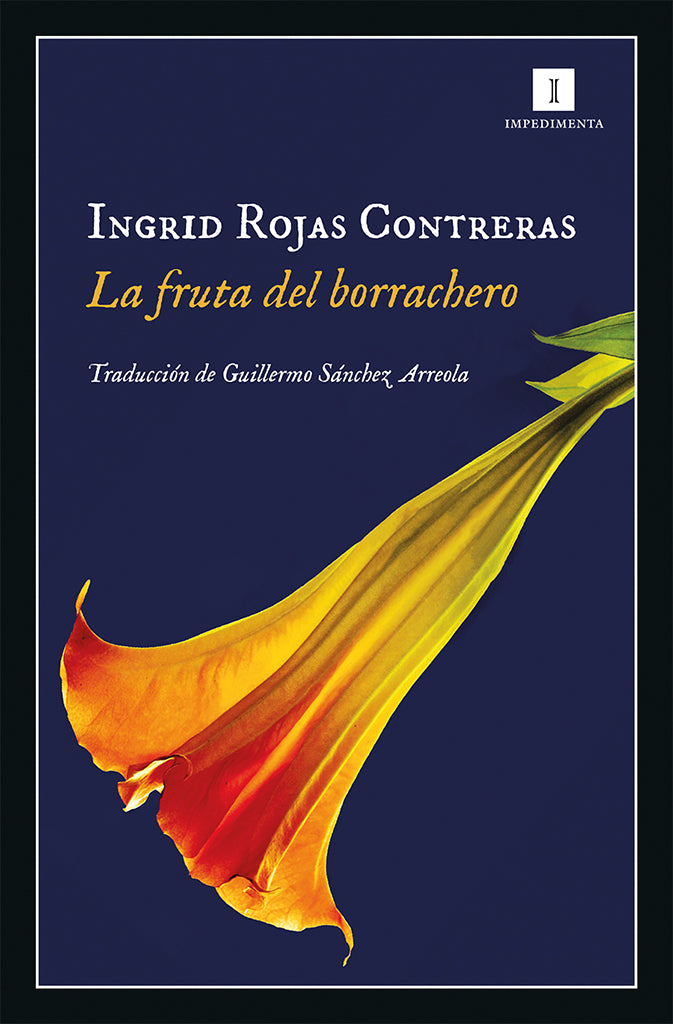 Novela La fruta del borrachero Impedimenta año publicación 2018 416 páginas