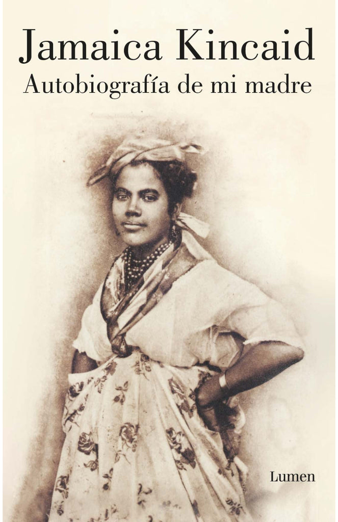 Autobiografía de mi madre - Jamaica Kincaid - Lumen