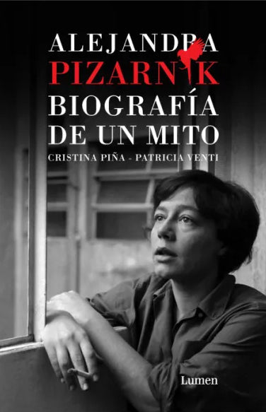 Alejandra Pizarnik: Biografía de un mito - Cristina Piña, Patricia Venti - Lumen