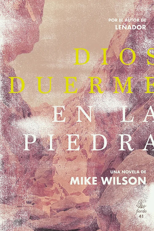 Dios duerme en la piedra - Mike Wilson - Fiordo