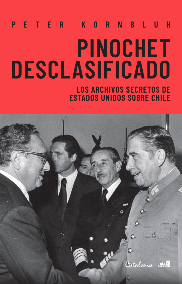 Pinochet desclasificado: Los archivos secretos de Estados Unidos sobre Chile - Peter Kornbluh - Catalonia